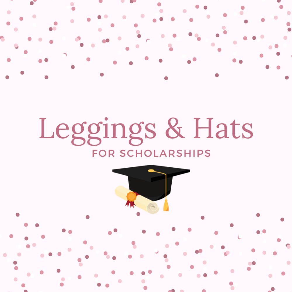 leggings and hats for scholarships